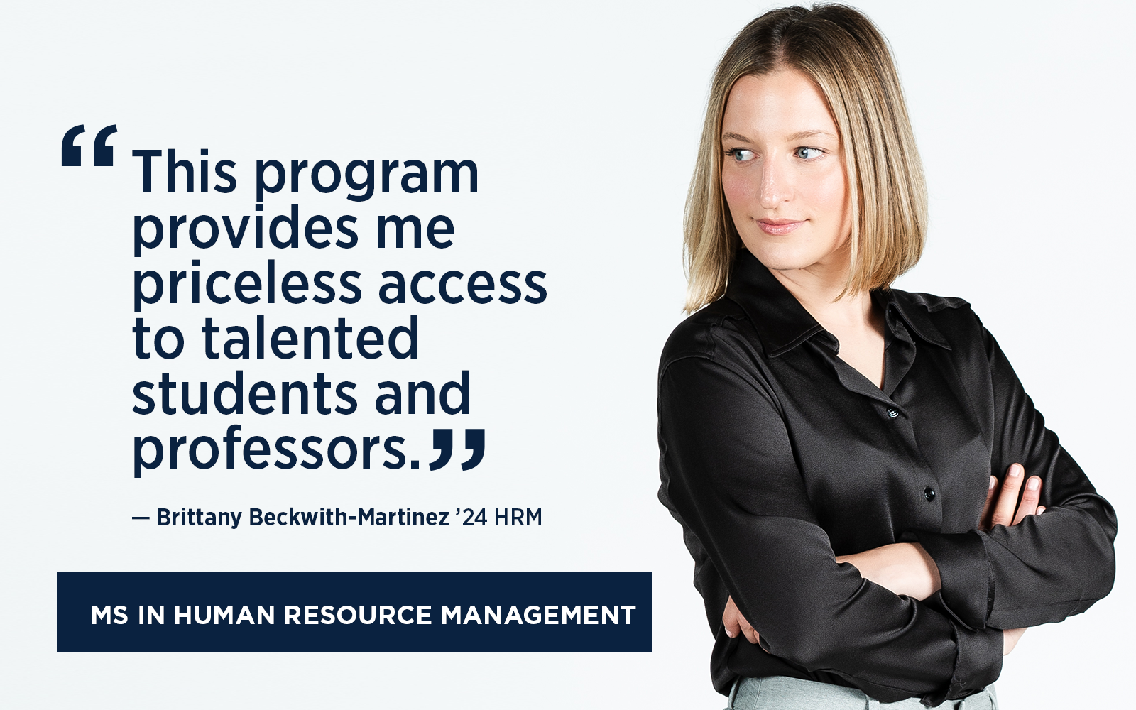 UConn HRM Alumna Quote This program provides me priceless access to talented students and professors Brittany Beckwith-Martinez 24